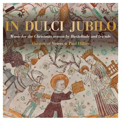 Choral Music (In dulci jubilo - Music for the Christmas Season by Buxtehude and Friends) (Theatre of Voices, Hillier) 专辑 Theatre of Voices