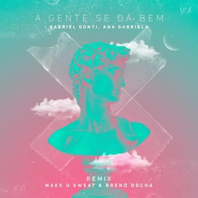 A Gente Se Dá Bem (Make U Sweat & Breno Rocha Remix) 专辑 Gabriel Gonti