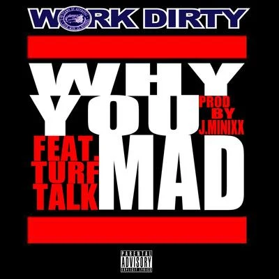 Why You Mad (feat. Turf Talk) 专辑 Work Dirty/J Banks