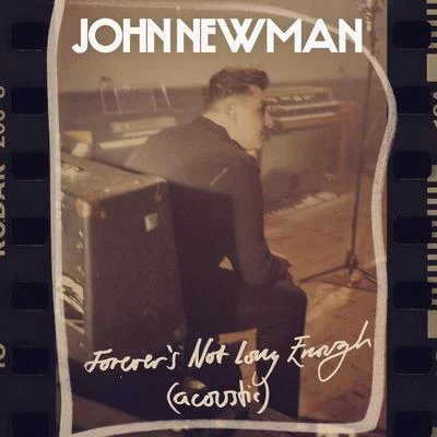 Forever’s Not Long Enough (Acoustic) 专辑 John Newman