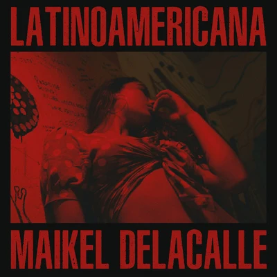 Latinoamericana 专辑 Maikel Delacalle