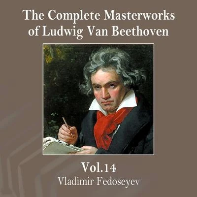 The Complete Masterworks of Ludwig Van Beethoven, Vol. 14 專輯 Vladimir Fedoseyev