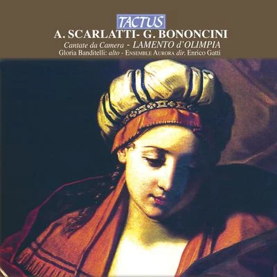 SCARLATTI, A.: Bella madre dei fioriBONONCINI, G.: Il lamento dOlimpiaCare luci del mio bene (Banditelli, Ensemble Aurora) 專輯 Gloria Banditelli