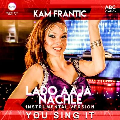 Lado Aaja Nachle - You Sing It Instrumental 专辑 Kam Frantic