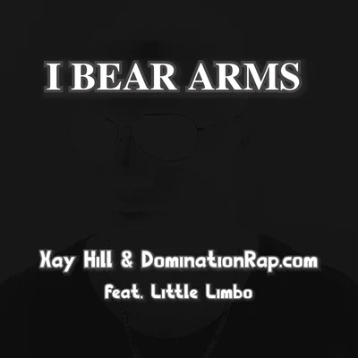 I Bear Arms (feat. Little Limbo) 专辑 Rapzilla/Xay Hill