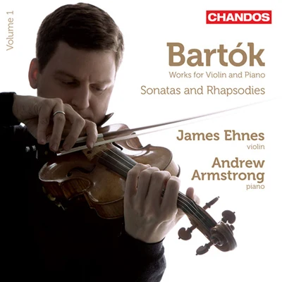 BARTOK, B.: Chamber Works for Violin, Vol. 1 (Ehnes, Armstrong) - Violin Sonatas Nos. 1 and 2Rhapsodies Nos. 1 and 2 专辑 James Ehnes