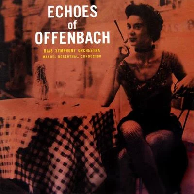 Echoes Of Offenbach 專輯 Jacques Delacòte/Luigi Alberto Bianchi/RIAS Symphony Orchestra