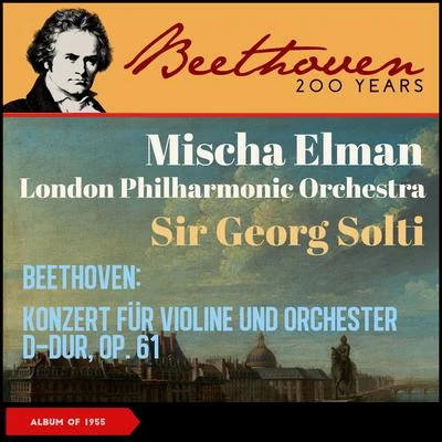 Beethoven: Konzert für Violine und Orchester D-Dur, op. 61 (Album of 1955) 專輯 Sir Georg Solti