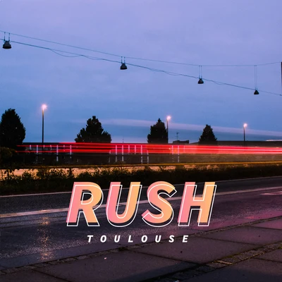 Rush 专辑 Toulouse