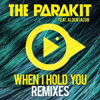 When I Hold You (feat. Alden Jacob) [Remixes] 專輯 The Parakit