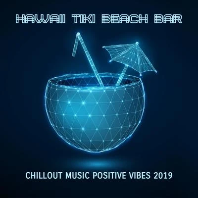 Chill Out 2018 Hawaii Tiki Beach Bar Chillout Music Positive Vibes 2019