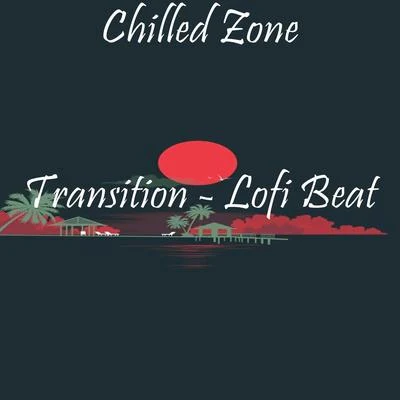 Transition - Lofi Beat 专辑 NIDO-LOFI/ChillHop Beats/High-Ranking instrumentals