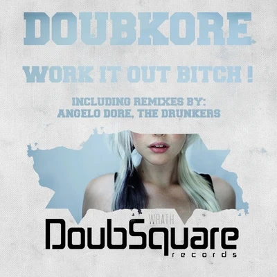 Work it Out B*tch ! The Remixes ! 专辑 Greenwolve/DoubKore/Monod