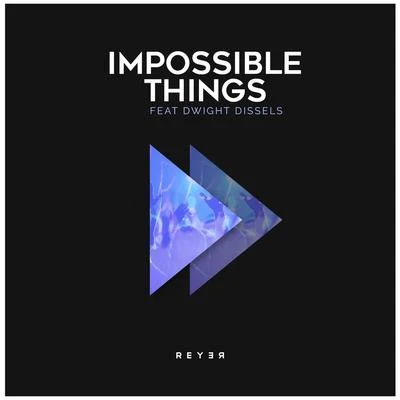 Impossible Things (Reyer Remix) 专辑 Reyer