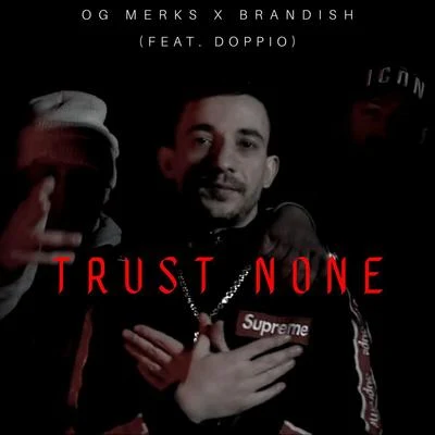 Trust None (feat. Doppio) 專輯 OG Merks/Brandish/K Koke