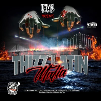 Thizz Latin Mafia (feat. Neighborhood Family, Louie Loc, Lexo, Swinla, Goldtoes & Dboy) 專輯 Al Husky/Lady Tyger/Thizz Latin Hayward/Rappin 4-Tay/Deezo OG