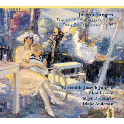 Jongen: Trio Op. 10, Aquarelles Op. 59 & Deux Pièces en trio Op. 95 專輯 Eliot Lawson