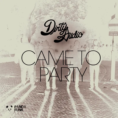 Came To Party 专辑 Dirty Audio