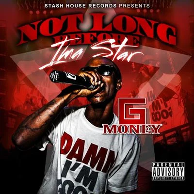 Not Long Before Im&#x27;a Star 专辑 Mugzy Da Money Maker/G-Money