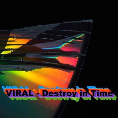 Destroy In Time 專輯 Viral