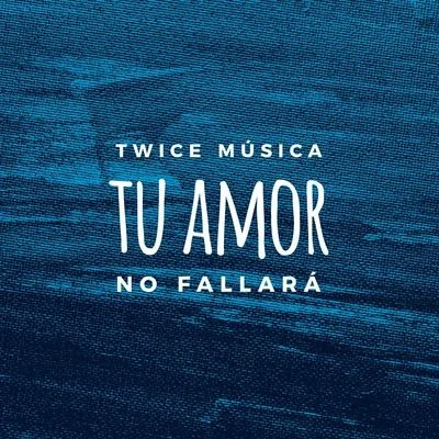 Tu Amor No Fallará 专辑 TWiCE