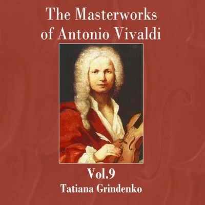 The Masterworks of Antonio Vivaldi, Vol. 9 專輯 Tatiana Grindenko