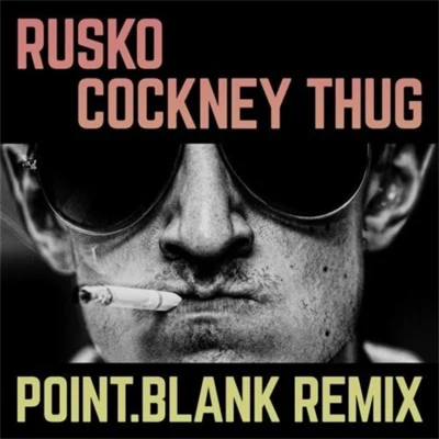 Cockney Thug (Point.Blank Remix) 专辑 Point.Blank