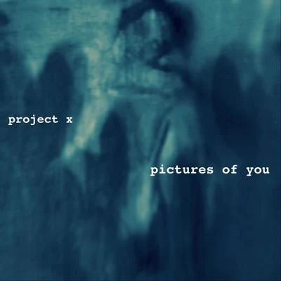 Pictures of You 專輯 Project X