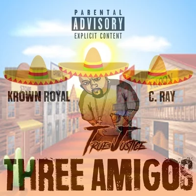 Three Amigos (feat. Krown Royal & C. Ray) 專輯 Dirty Disco/True Justice/Luke James/Mandragora/Tony Loreto