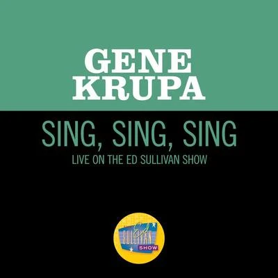 Sing, Sing, Sing (Live On The Ed Sullivan Show, June 26, 1960) 专辑 Irene Day/Gene Krupa & His Orchestra/Gene Krupa