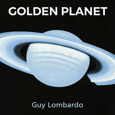 Golden Planet 專輯 Guy Lombardo