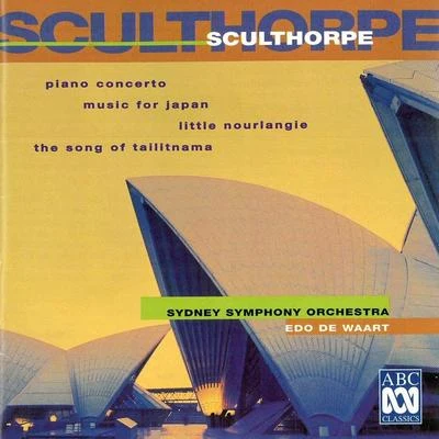 Sculthorpe: Piano Concerto Little Nourlangie Music For Japan The Song Of Tailitnama 专辑 Sydney Symphony Orchestra/West Australian Symphony Orchestra/Miriam Hyde