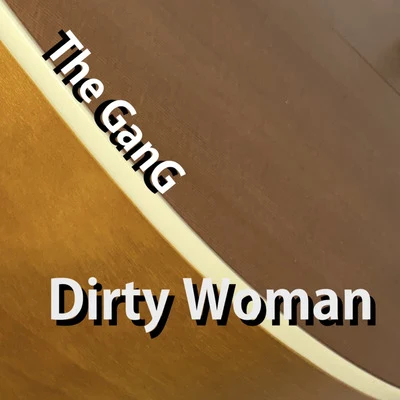 Dirty Woman 專輯 The Gang