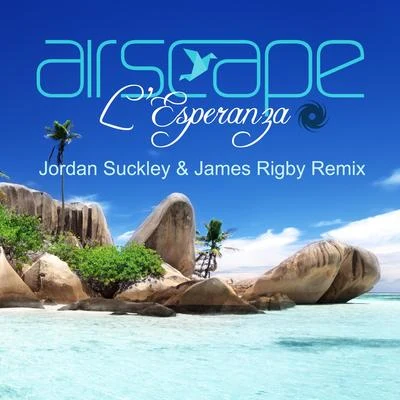 Airscape L’Esperanza [Jordan Suckley & James Rigby Remix]