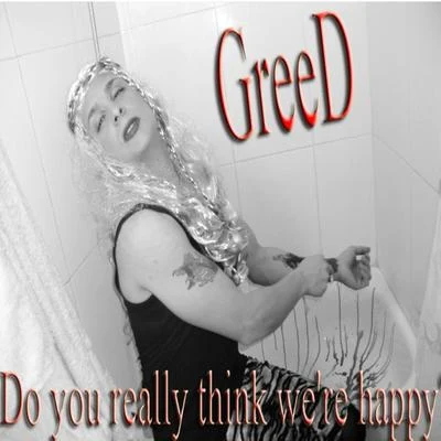 Do You Really Think Were Happy 专辑 Greed/Waze & Odyssey