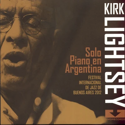 Solo Piano En Argentina (Festival Internacional De Jazz De Buenos Aires) 專輯 Kirk Lightsey