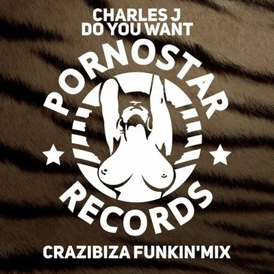 Do You Want (Crazibiza Remix) 專輯 Charles J