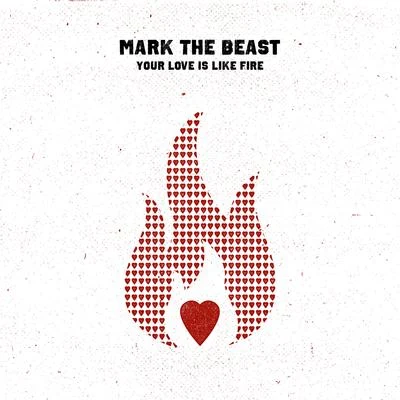 Your Love Is Like Fire 专辑 Mark The Beast/Codd Dubz/Akylla