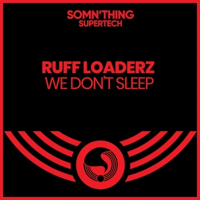 We Dont Sleep 专辑 Ruff Loaderz