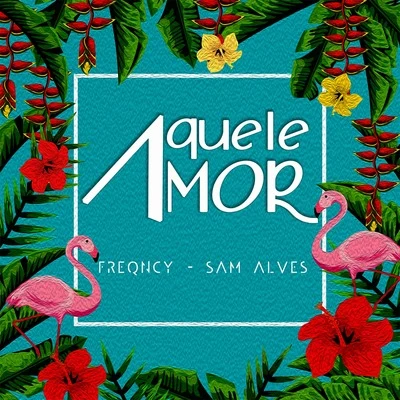 Aquele Amor 专辑 Sam Alves