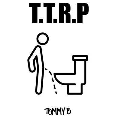 TTRP (Taking The Right Piss) 专辑 Tommy B