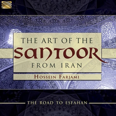 The Road To Esfahan: The Art of the Santoor from Iran 專輯 Baluji Shrivastav/Fiesta Filipina/Ensemble Kereoni/Hossein Farjami/Heart of the Dragon Ensemble