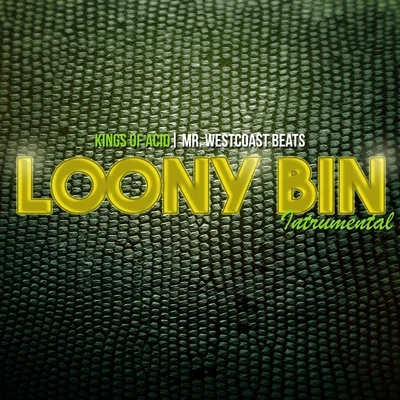 Loony Bin (Instrumental) 專輯 Grim Reality Entertainment/Kings Of Acid