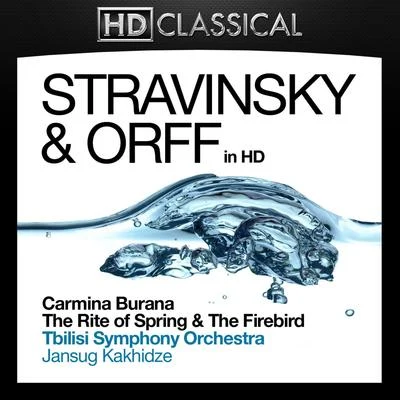 Stravinsky and Orff in High Definition: Carmina Burana, The Rite of Spring and The Firebird 專輯 Odysseas Dimitriadis/Tbilisi Symphony Orchestra