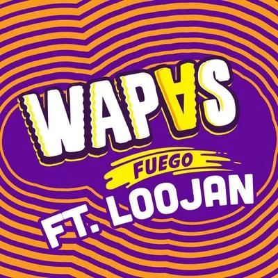 Wapas Fuego (feat. Loojan) 專輯 Wapas