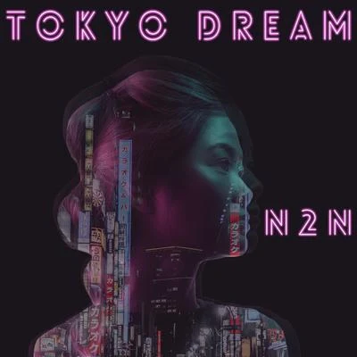 N2N Tokyo Dreams