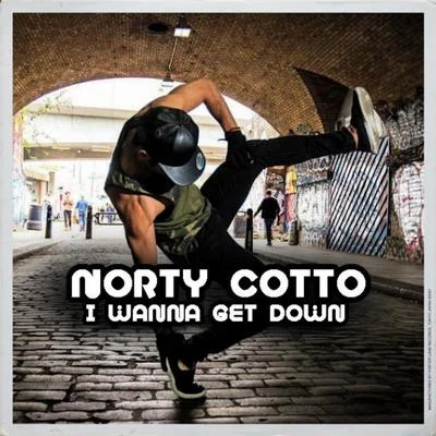 I Wanna Get Down 專輯 Norty Cotto