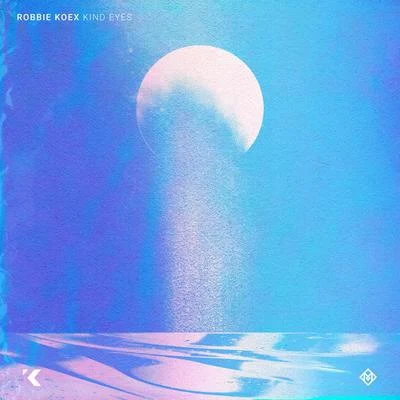 Kind Eyes 专辑 Refeci/Robbie Koex/Micah Martin