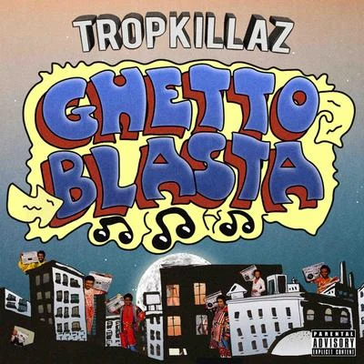 Tropkillaz Ghetto Blasta