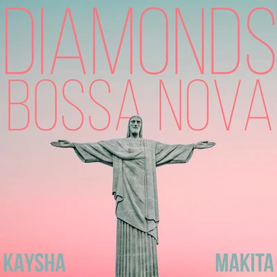 Diamonds (Bossa Nova) 專輯 Makita/R. Fugit/Kaysha